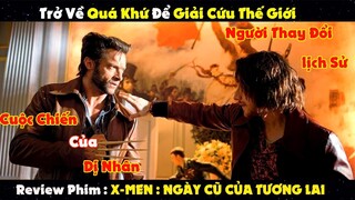 Review Phim :  X- Men Quay Về Quá Khứ Giải Cứu Thế Giới | X-MEN : NGÀY CŨ CỦA TƯƠNG LAI