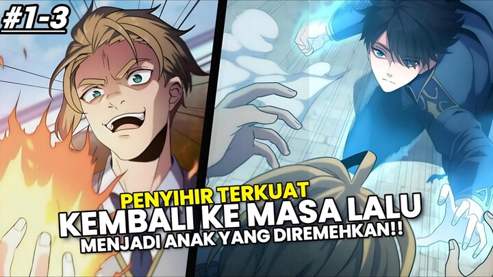 SANG PENYIHIR TERKUAT KEMBALI KE MASA LALU DAN MEMILIKI JALUR SIHIR TERLEMAH | FULL PART 1-3‼️