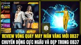 FREE FIRE | REVIEW VÒNG QUAY MAY MẮN VÀNG MỚI TRONG OB37, CHUYỂN ĐỘNG MỚI CỰC NGẦU VÀ ĐẸP TRONG OB37