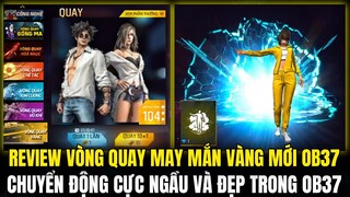 FREE FIRE | REVIEW VÒNG QUAY MAY MẮN VÀNG MỚI TRONG OB37, CHUYỂN ĐỘNG MỚI CỰC NGẦU VÀ ĐẸP TRONG OB37