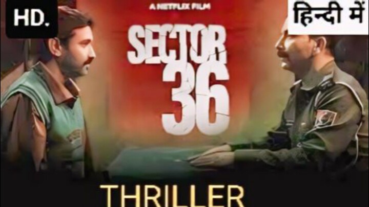 SECTOR 36,FULL HD MOVIE IN HINDI 2024, latest action blockbuster movie 🍿🍿🍿