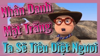 Nhân Danh Mặt Trăng, Ta Sẽ Tiêu Diệt Ngươi