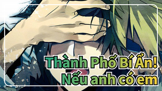Thành Phố Bí Ẩn!|[Heiwajima Shizuo&Orihara Izaya]Nếu anh có em