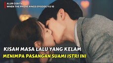 KONFILK PUN MUNCUL !! ALUR CERITA WHEN THE PHONE RINGS EP 9 & 10 BY WINFOKPOP