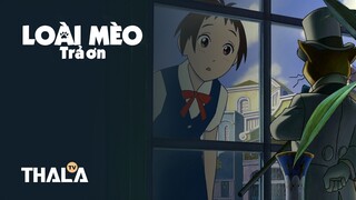[FHD - Lồng tiếng] | Loài Mèo Trả Ơn - 猫の恩返し (2002)