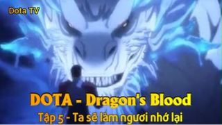 DOTA - Dragon's Blood Tập 5 - Ta sẽ làm ngươi nhớ lại