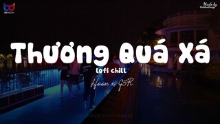 Thương Quá Xá ( Lofi Ver. ) - Hoon x G5R ... Thương anh quá xá luôn đi