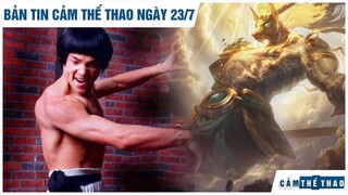 Bản tin Cảm Thể Thao 23/7|Truyền nhân Lý Tiểu Long thách đấu Buakaw, Esports có cơ hội dự SEA Games