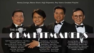 OPM HITMAKERS / Nonoy Zuniga, Marco Sison, Hajji Alejandro, Rey Valera Greatest Playlist