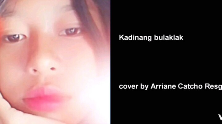 Kadinang bulaklak cover by Arriane Catcho Resguardo