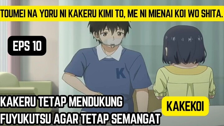 Love Unseen Beneath the Clear Night Sky, KakeKoi eps 10 - kakeru tetap memberikan dukungan fuyukutsu