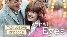 ANGEL EYES / TAGALOG DUB / EPISODE 8