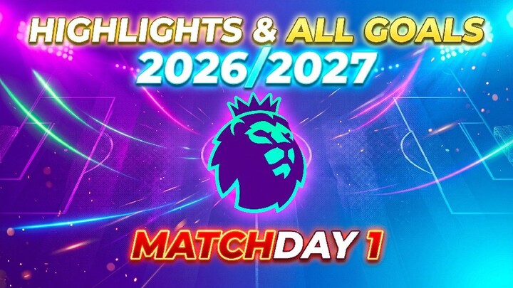 Premier League Matchday 1 |  Highlights & All Goals | 2026/2027
