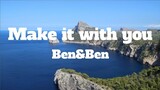 Ben&Ben - Make it with you (Lyrics)