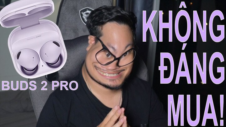 Samsung Buds 2 Pro không đáng mua!