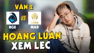 Lu Xem MAD vs RGE Ván 2 | BLV Hoàng Luân