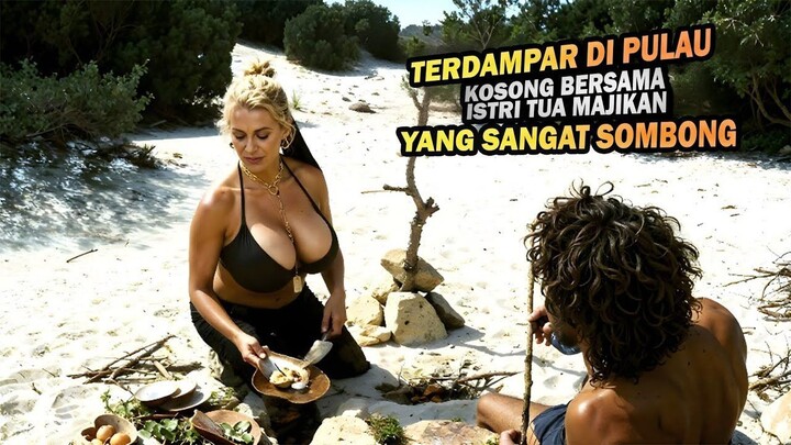 TERDAMPAR BERSAMA ISTRI TUA MAJIKAN YANG SOMBONG DI PULAU KOSONG