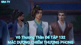 Vô Thượng Thần Đế TẬP 132-MẶC DƯƠNG CHIẾM THƯỢNG PHONG