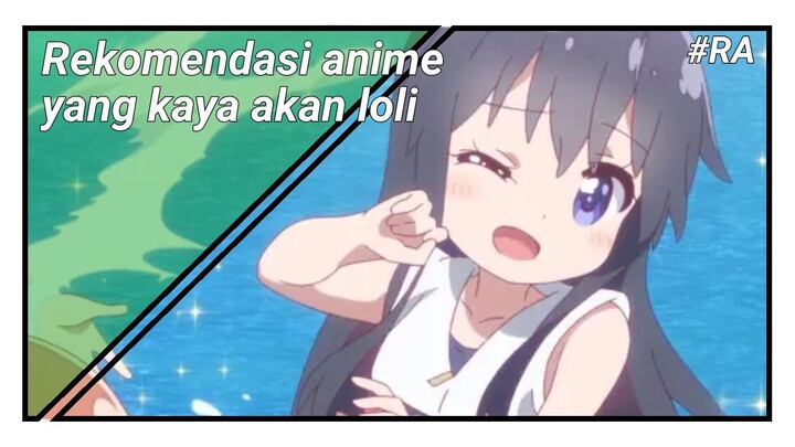 Rekomendasi anime yang banyak lolinya