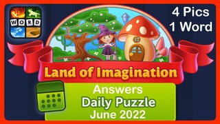 4 Pics 1 Word - Land of Imagination - June 2022 - Answers Daily Puzzle + Bonus Puzzle