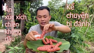 Ăn Xúc Xích Chiên Không Dầu Kể Chuyện Đi Học Bị Lớp Trên Đánh
