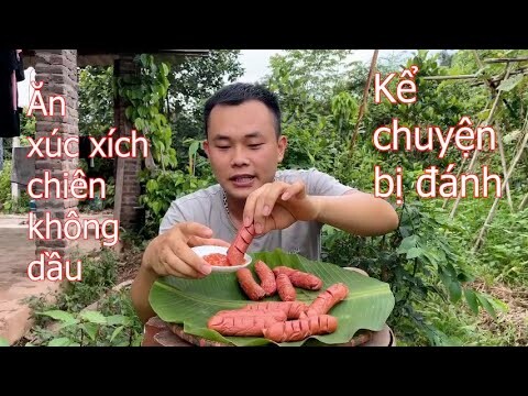 Ăn Xúc Xích Chiên Không Dầu Kể Chuyện Đi Học Bị Lớp Trên Đánh