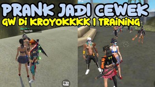 PRANK JADI CEWEK GW DI KROYOKKKK DI TRAINING |FREE FIRE PRANK