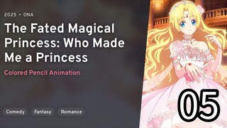 EP 05 Mofa Gongzhu De Xiao Fannao | The Fated Magical Princess: Who Made Me A Princess