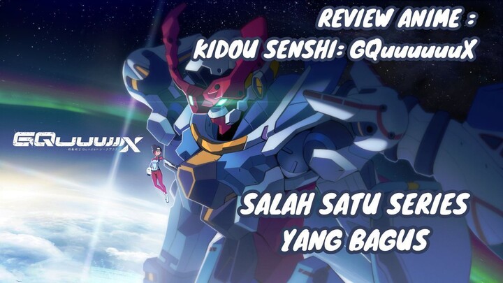 REVIEW ANIME : KIDOU SENSHI GUNDAM: GQuuuuuuX || Salah satu series yang bagus