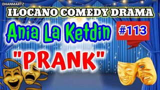 ILOCANO COMEDY DRAMA || PRANK | ANIA LA KETDIN 113 | PAGKAKATAWAAN