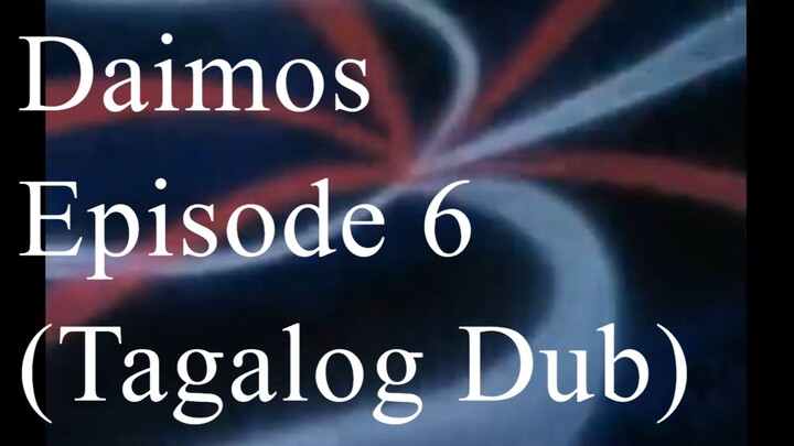 Daimos Episode 6 (Tagalog Dub)