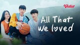 All That We Loved (IndoSub) ep7