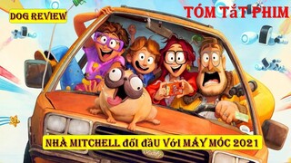 REVIEW PHIM NHÀ MITCHELL ĐỐI ĐẦU VỚI MÁY MÓC || DOG REVIEW