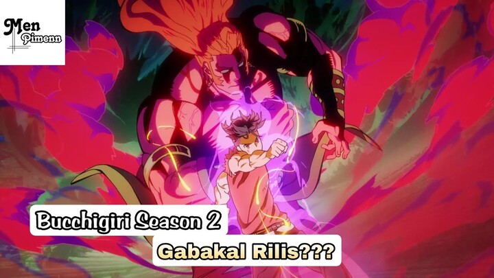 Bucchigiri Season 2 Gabakal Rilis???