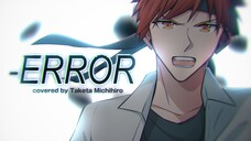 【Cover】-ERROR/Niki 【Taketa Michihiro】