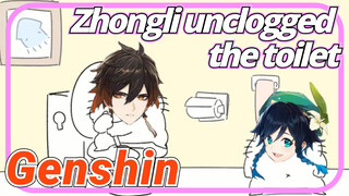 Zhongli unclogged the toilet