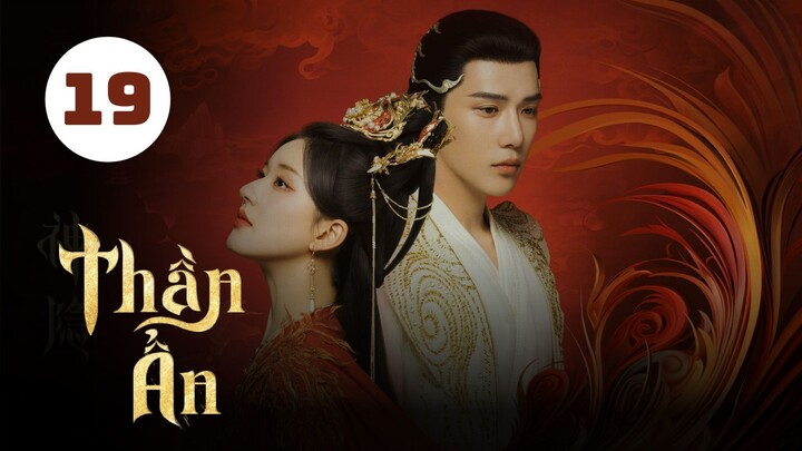 Tập 19| Thần Ẩn - The Last Immortal (Triệu Lộ Tư, Vương An Vũ, Dĩnh Nhi, Lý Vân Nhuệ,...).