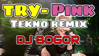 TRY- PINK (TEKNO REMIX) | DJ BOGOR REMIXtekno remix 2021