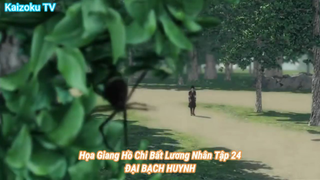 Họa Giang Hồ Chi Bất Lương Nhân Tập 24-ĐẠI BẠCH HUYNH