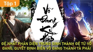 Đệ Nhất Phản Diện Trùng Sinh Đại Náo Giang Hồ Khiến Cả Võ Lâm Chao Đảo | Tập 1