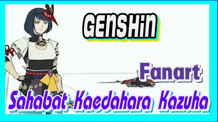 [Genshin, Fanart] Sahabat Kaedahara Kazuha