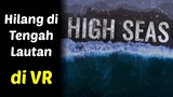 Terdampar di Tengah Laut di VR, Serem Banget! — High Seas (Lite) Indonesia