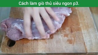 Cách làm giò thủ siêu ngon p3