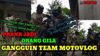 PRANK ORANG GILA || gangguin motovloger || arya_fakboy || kapten_ser || riyu_akbar || prankindonesia