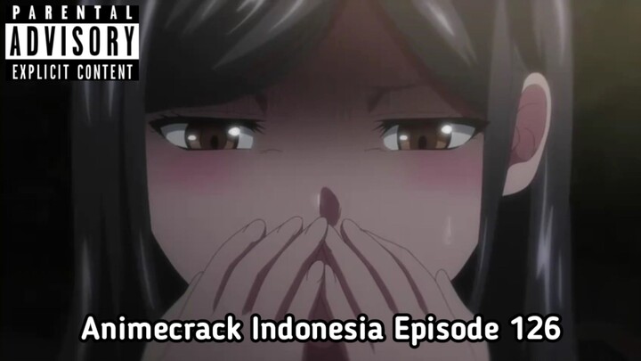Animecrack Indonesia Episode 126 - Mengelus sepasang paha mulus