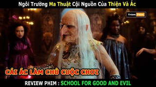Review Phim: Ngôi Trường Ma Thuật Là Cội Nguồn Của Thiện Và Ác || Trùm Phim Review
