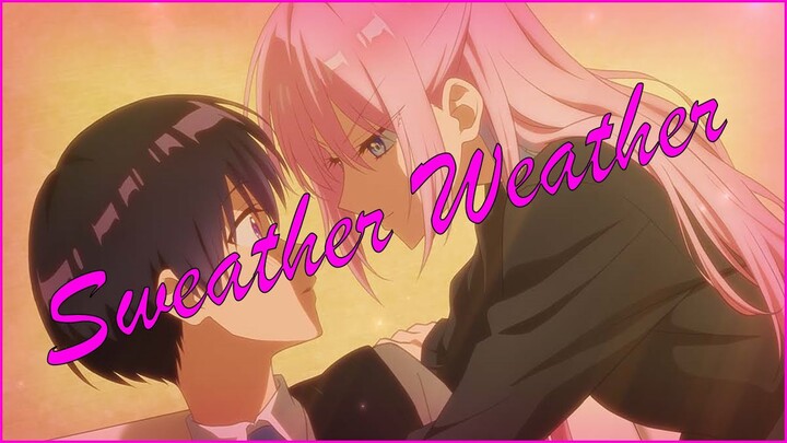 Sweather Weather 💗 | Shikimori's Not Just a Cutie (AMV)