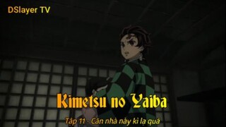 Kimetsu no Yaiba Tập 11 - Căn nhà này kì lạ quá