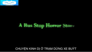 [VIETSUB] CHUYỆN KINH DỊ Ở TRẠM DỪNG XE BUÝT  #horrorstory