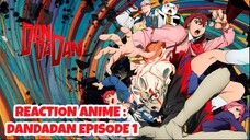 REACTION ANIME : DANDADAN EPISODE 1 || Alien VS Hantu